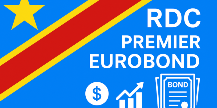 RDC : succès historique du premier Eurobond, Kinshasa entre dans une nouvelle dimension financière